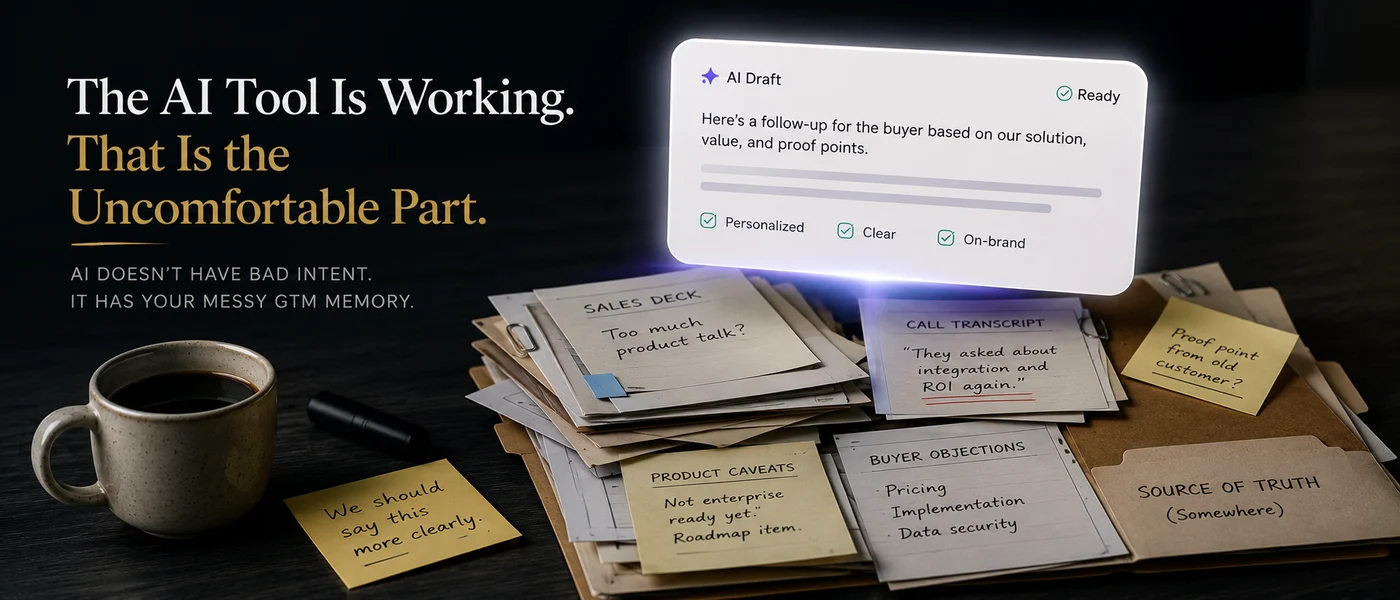 A clean AI draft card sitting over messy GTM memory, sales deck notes, call transcripts, proof points, and buyer objections.